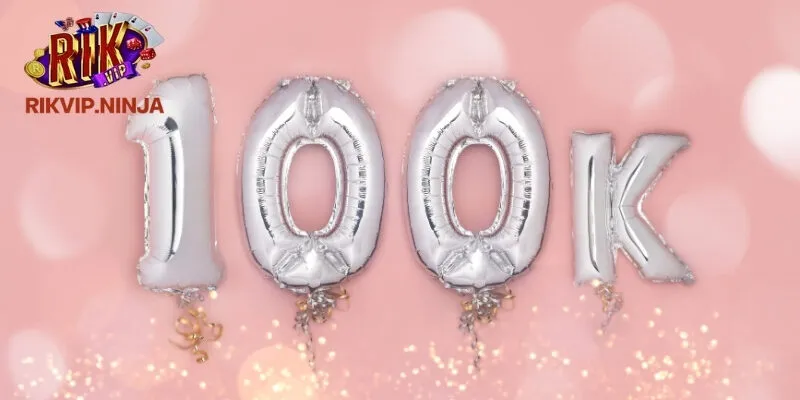 Chương Trình Khuyến Mãi Rikvip: Tặng 100K Cho Tân Thủ 4 Khuyến mãi tặng 100K cho tân thủ có gì hấp dẫn người chơi