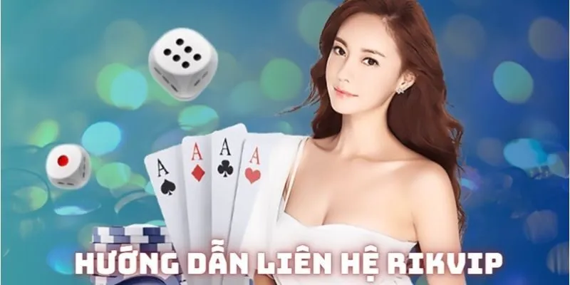 Liên Hệ Rikvip - Đội Ngũ Tư Vấn Phục Vụ Bạn 24 Giờ Mỗi Ngày